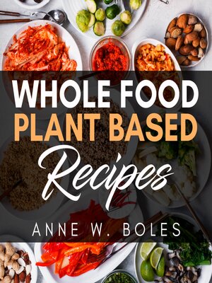 cover image of Plant Based Whole Food Recipes